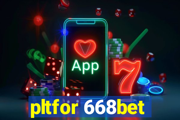 pltfor 668bet